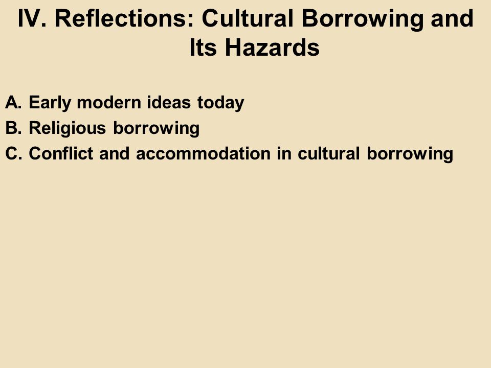 IV. Reflections: Cultural Borrowing and Its Hazards