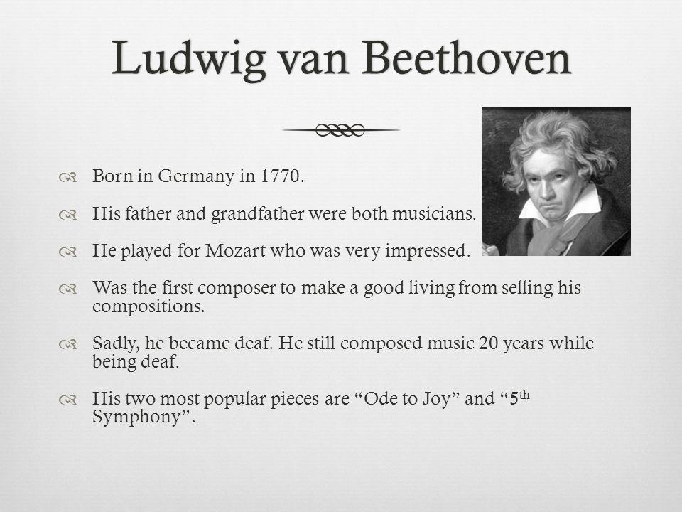 Ludwig van Beethoven Born in Germany in 1770.