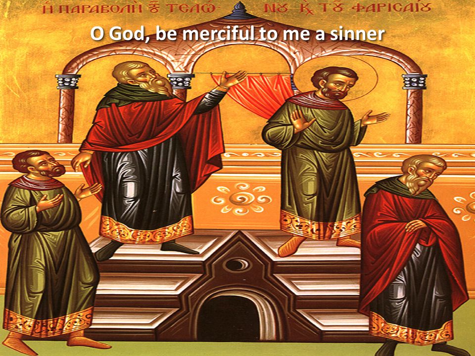 O God, be merciful to me a sinner