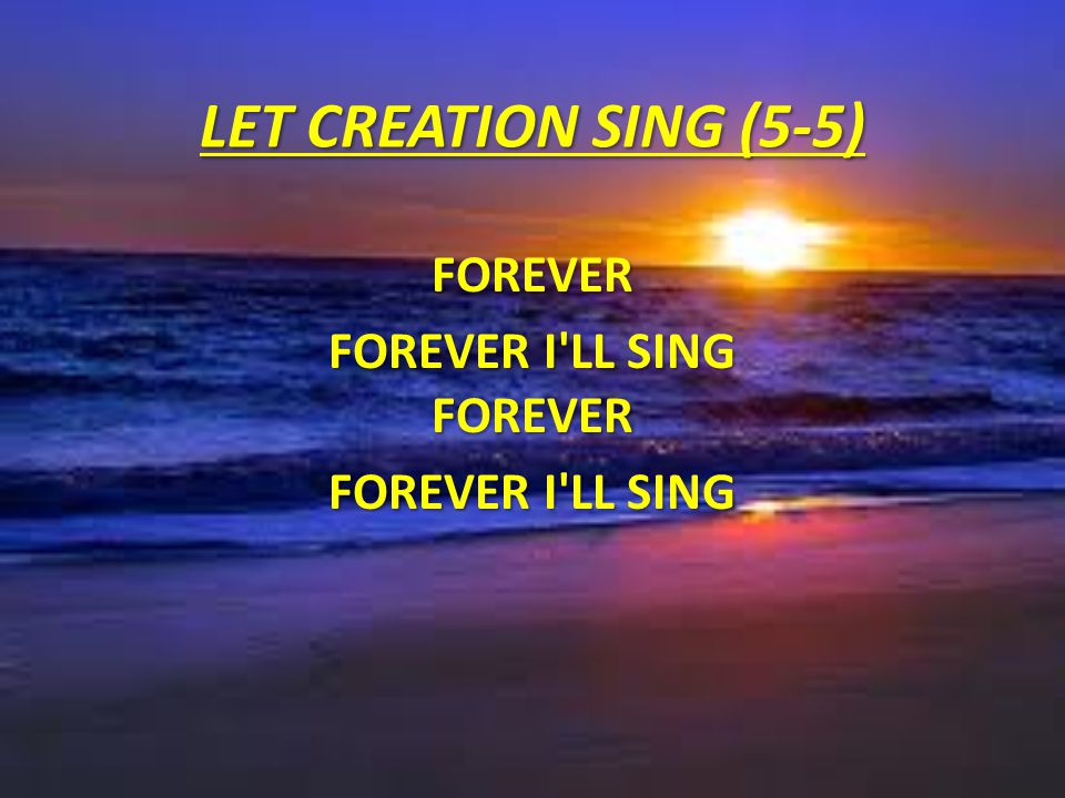 Forever Forever I ll sing Forever Forever I ll sing