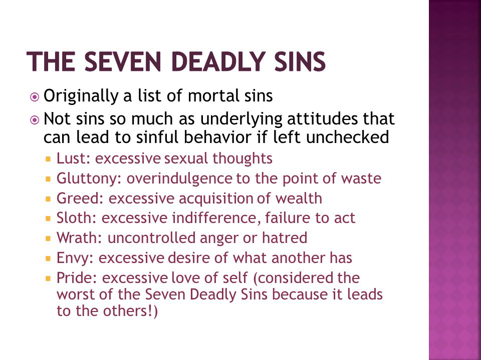 The Seven Deadly Sins Originally a list of mortal sins