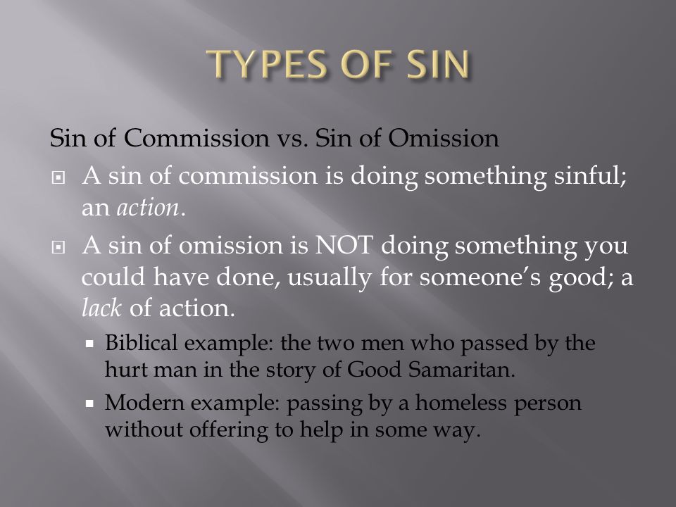 TYPES OF SIN Sin of Commission vs. Sin of Omission