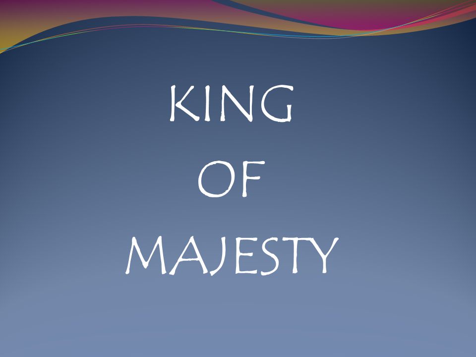 KING OF MAJESTY