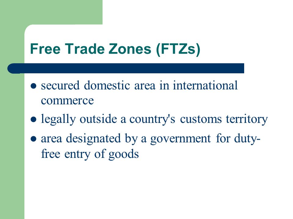 Free Trade Zones (FTZs)