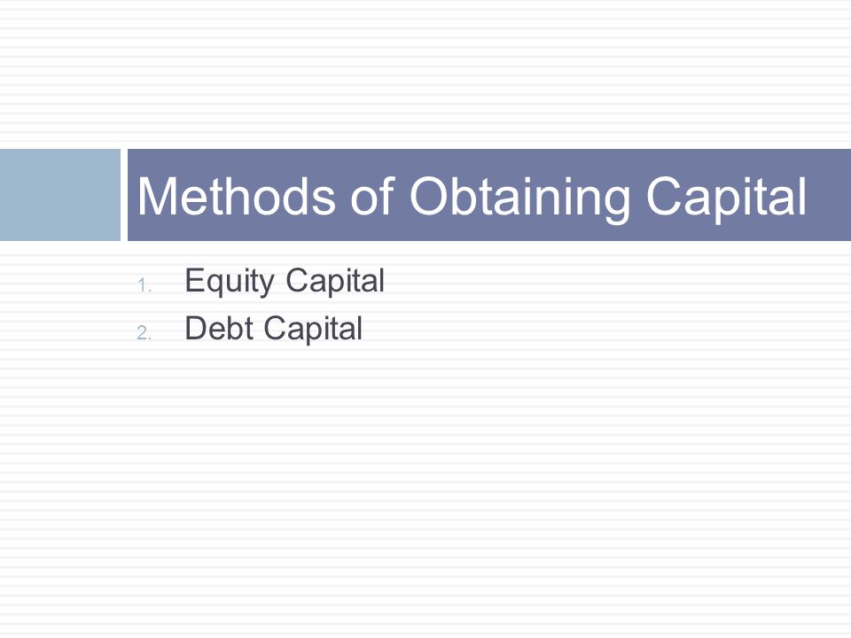 Methods of Obtaining Capital