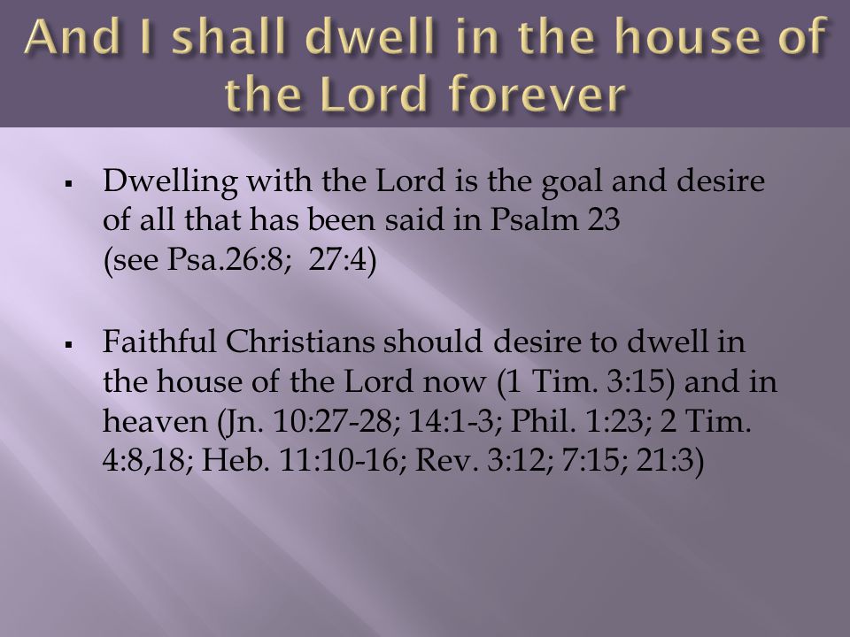 And I shall dwell in the house of the Lord forever