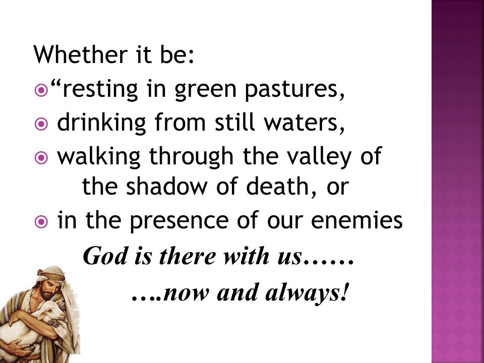 ….now and always! Whether it be: resting in green pastures,