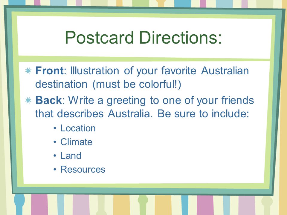 Postcard Directions: Front: Illustration of your favorite Australian destination (must be colorful!)