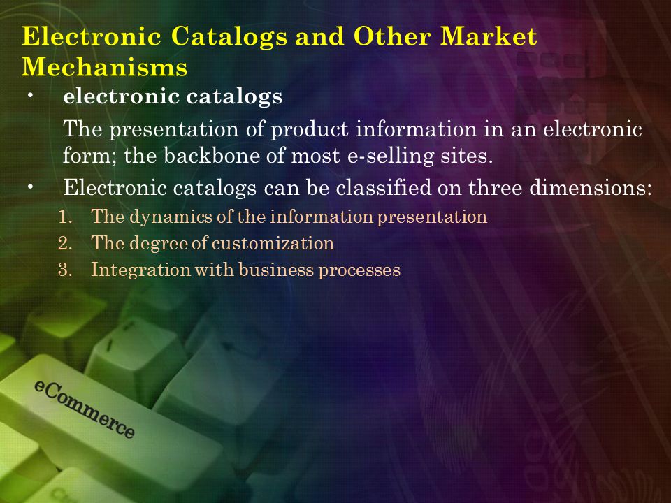 Electronic Catalogs and Other Market Mechanisms