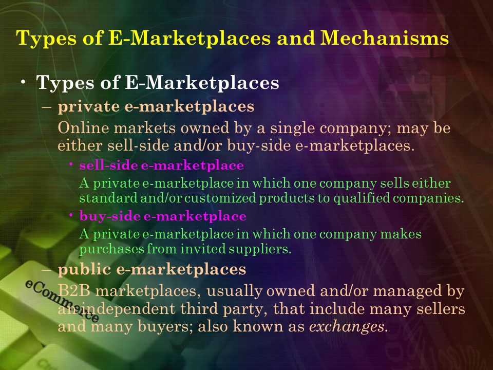 Types of E-Marketplaces and Mechanisms