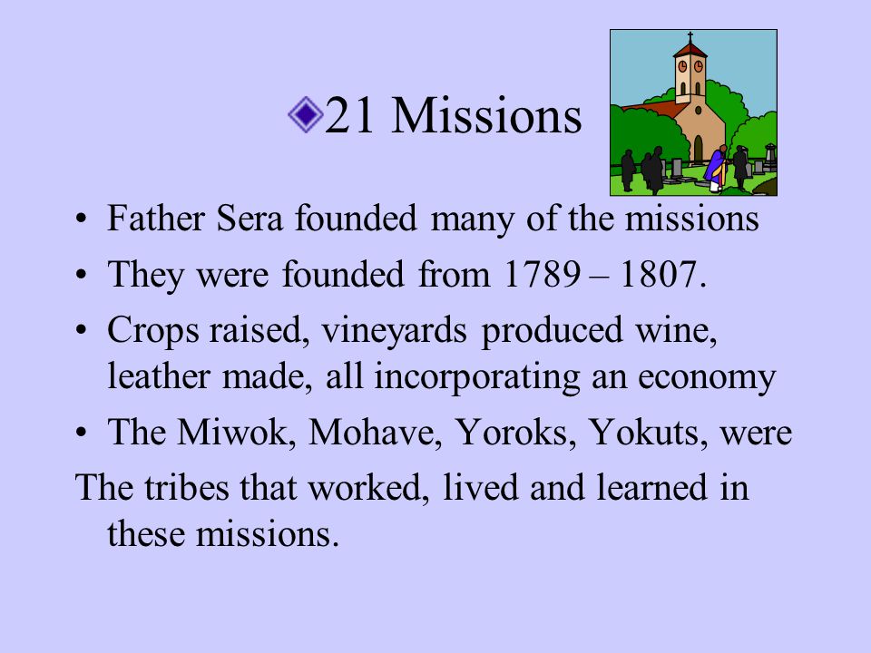 21 Missions Father Sera founded many of the missions