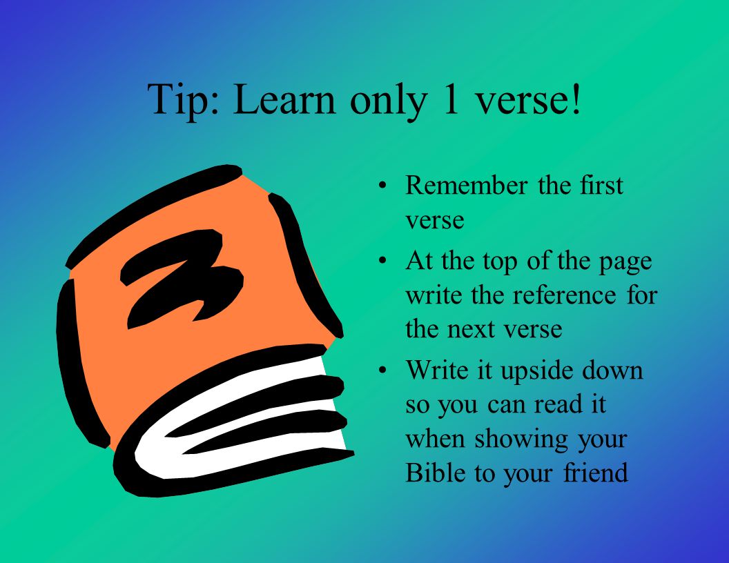 Tip: Learn only 1 verse! Remember the first verse