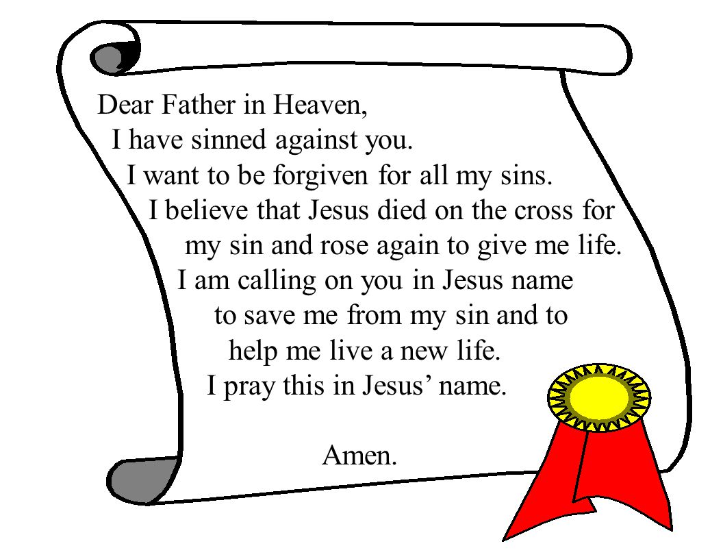 Dear Father in Heaven, I have sinned against you. I want to be forgiven for all my sins.