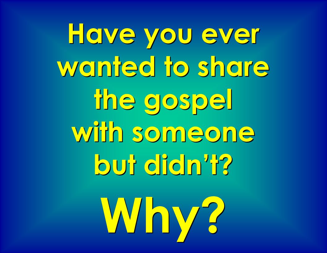 Have you ever wanted to share the gospel with someone but didn’t
