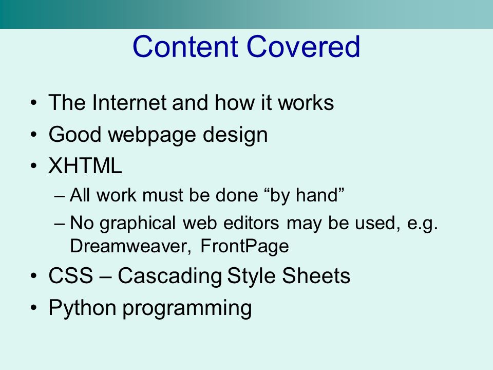 Content Covered The Internet and how it works Good webpage design