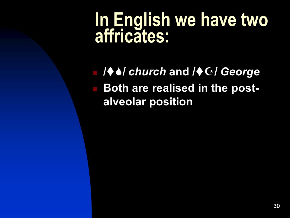 In English we have two affricates: