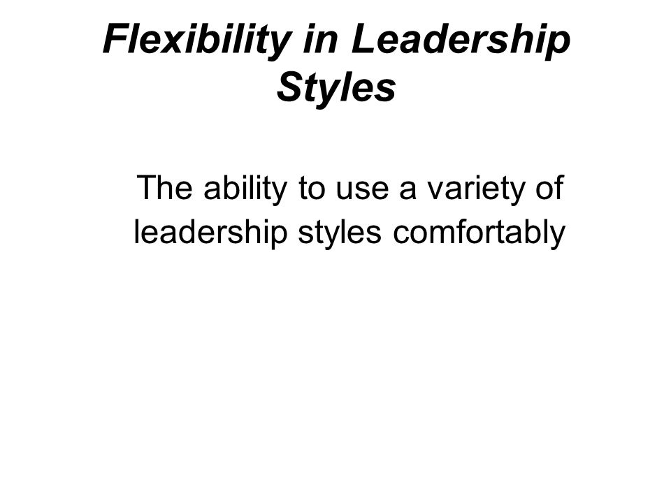 Flexibility in Leadership Styles