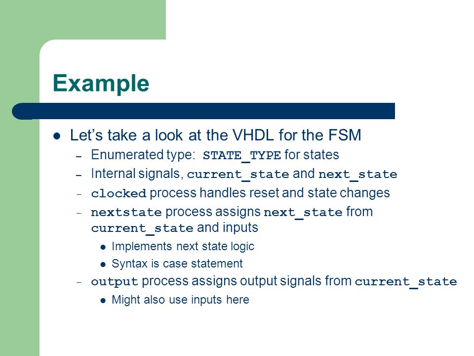 Example Let’s take a look at the VHDL for the FSM