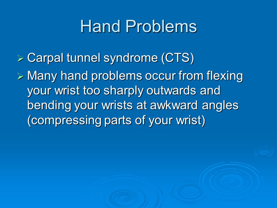 Hand Problems Carpal tunnel syndrome (CTS)