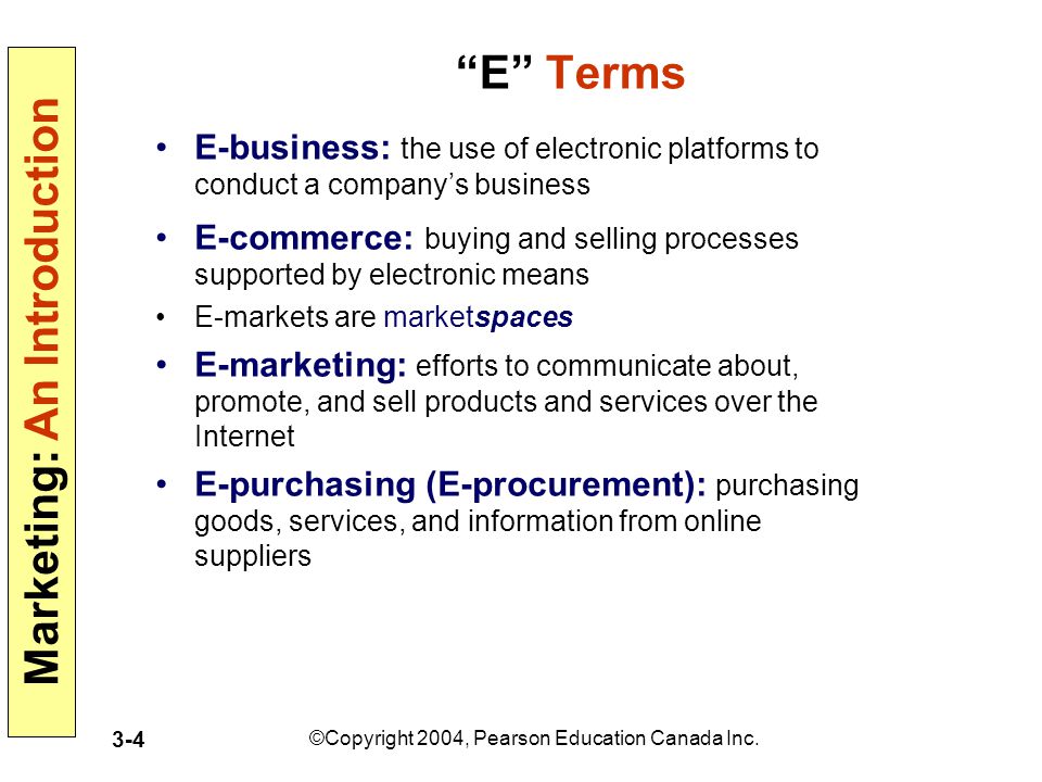 E Terms E-business: the use of electronic platforms to conduct a company’s business.