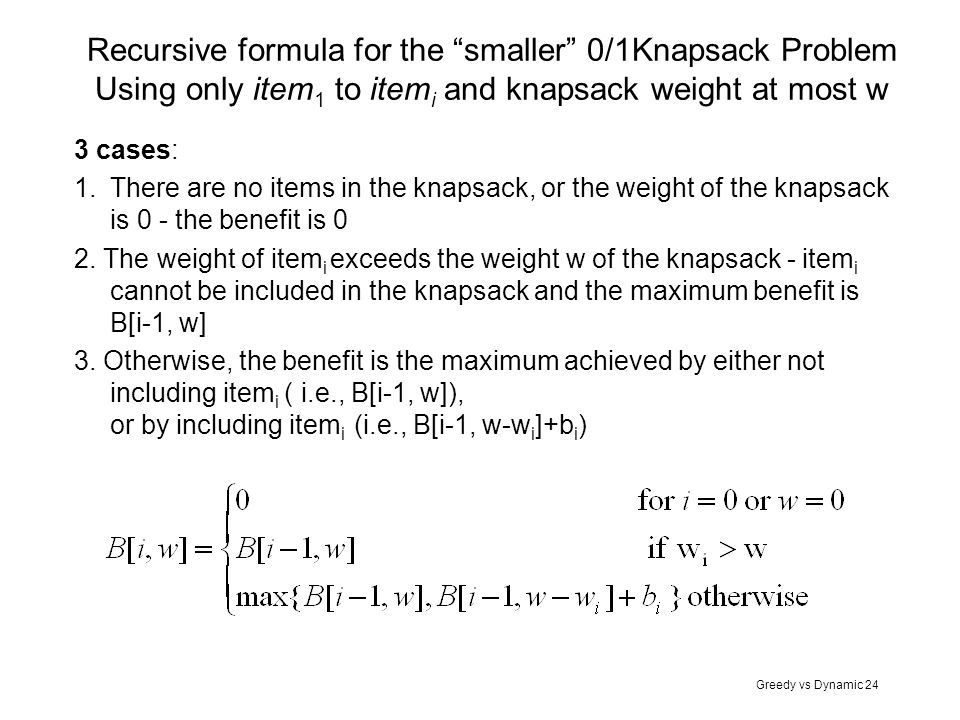 Recursive formula for the smaller 0/1Knapsack Problem Using only item1 to itemi and knapsack weight at most w