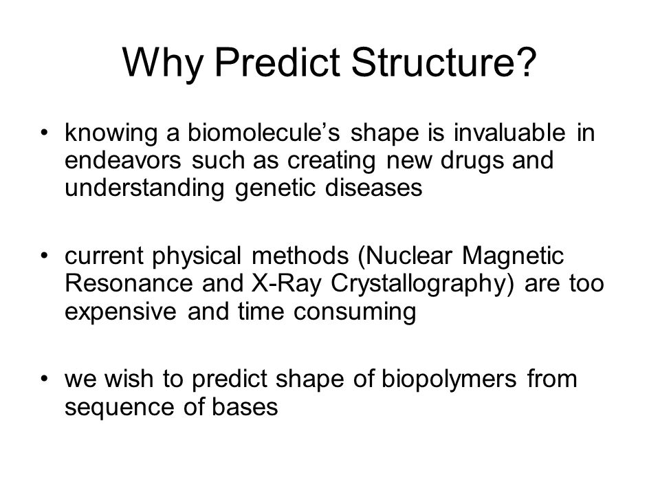 Why Predict Structure knowing a biomolecule’s shape is invaluable in endeavors such as creating new drugs and understanding genetic diseases.