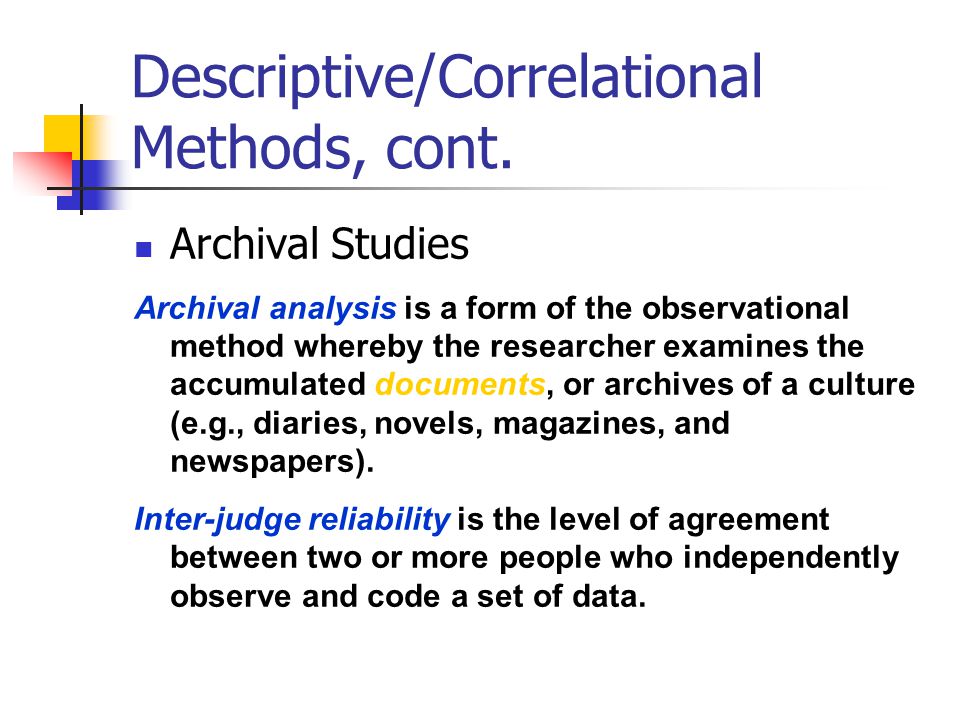 Descriptive/Correlational Methods, cont.