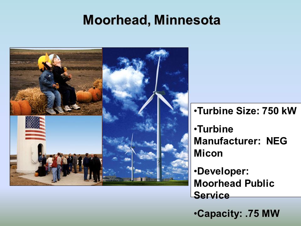 Moorhead, Minnesota Turbine Size: 750 kW