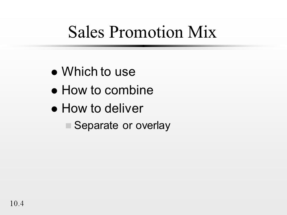 Sales Promotion Mix Which to use How to combine How to deliver