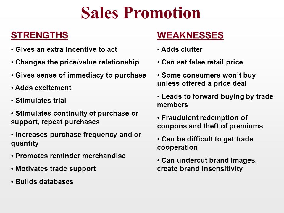 Sales Promotion STRENGTHS WEAKNESSES Gives an extra incentive to act