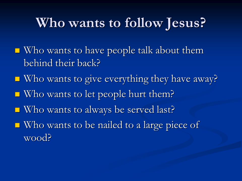 Who wants to follow Jesus