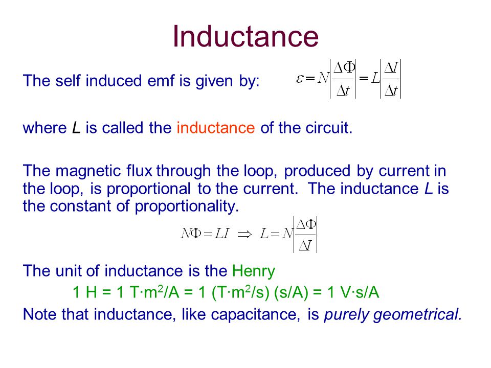 Inductance The self induced emf is given by: