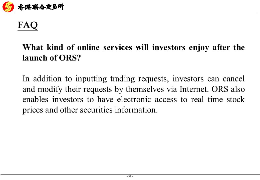 FAQ What kind of online services will investors enjoy after the launch of ORS