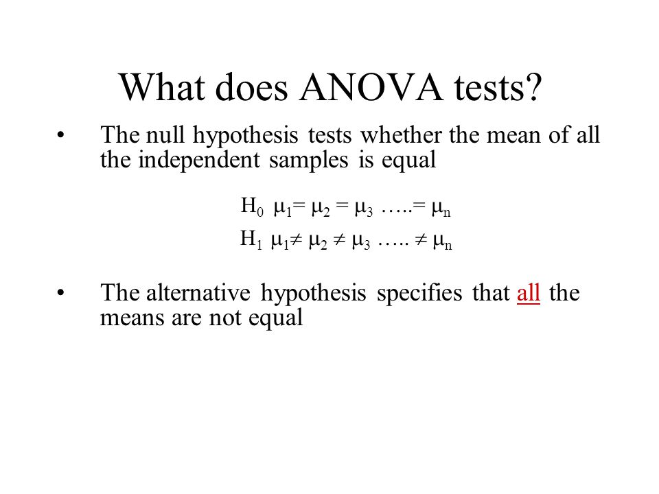 What does ANOVA tests The null hypothesis tests whether the mean of all the independent samples is equal.