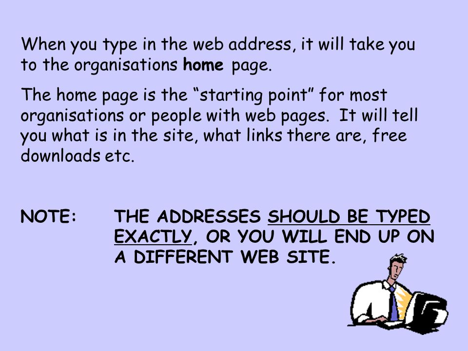 When you type in the web address, it will take you to the organisations home page.