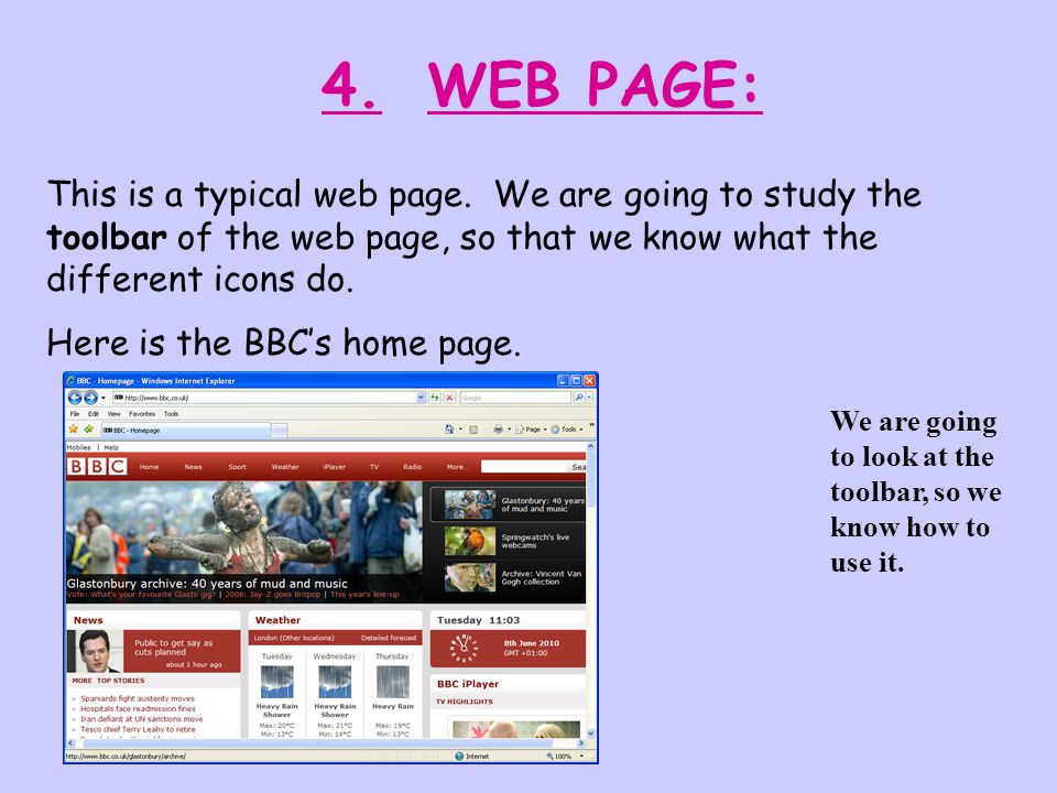 4. WEB PAGE: This is a typical web page. We are going to study the toolbar of the web page, so that we know what the different icons do.