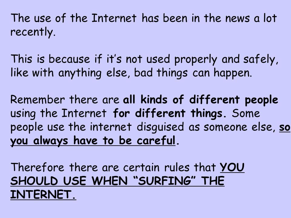 The use of the Internet has been in the news a lot recently.