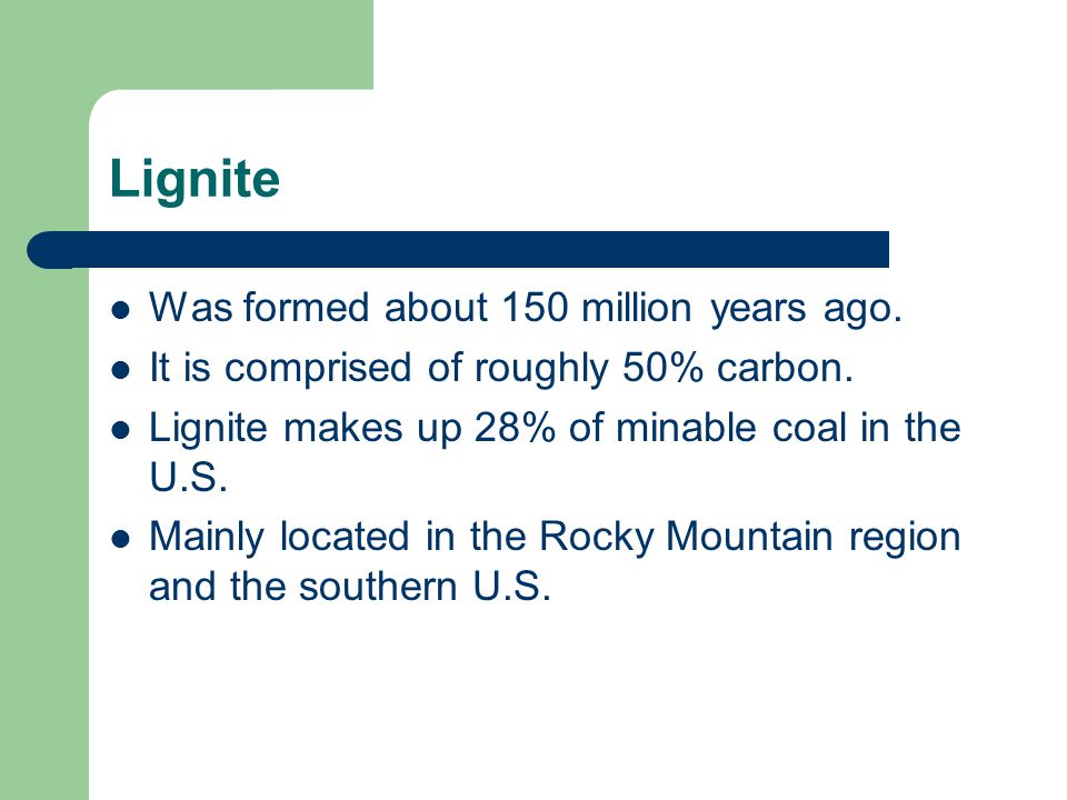 Lignite Was formed about 150 million years ago.