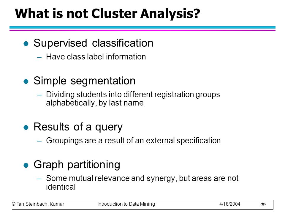 What is not Cluster Analysis