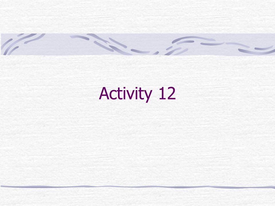 Activity 12