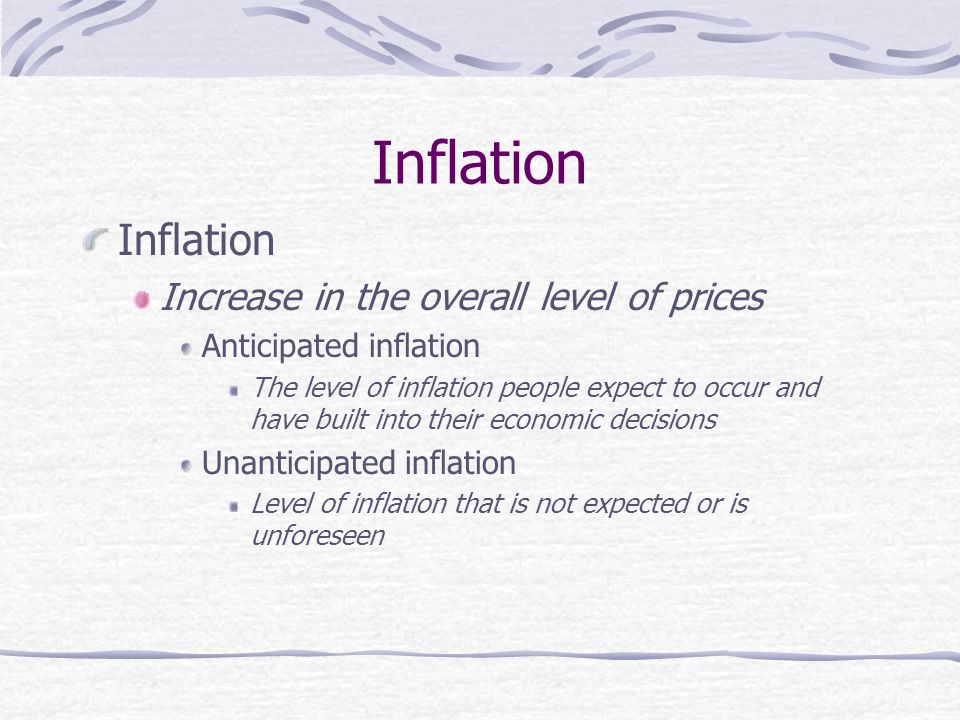Inflation Inflation Increase in the overall level of prices