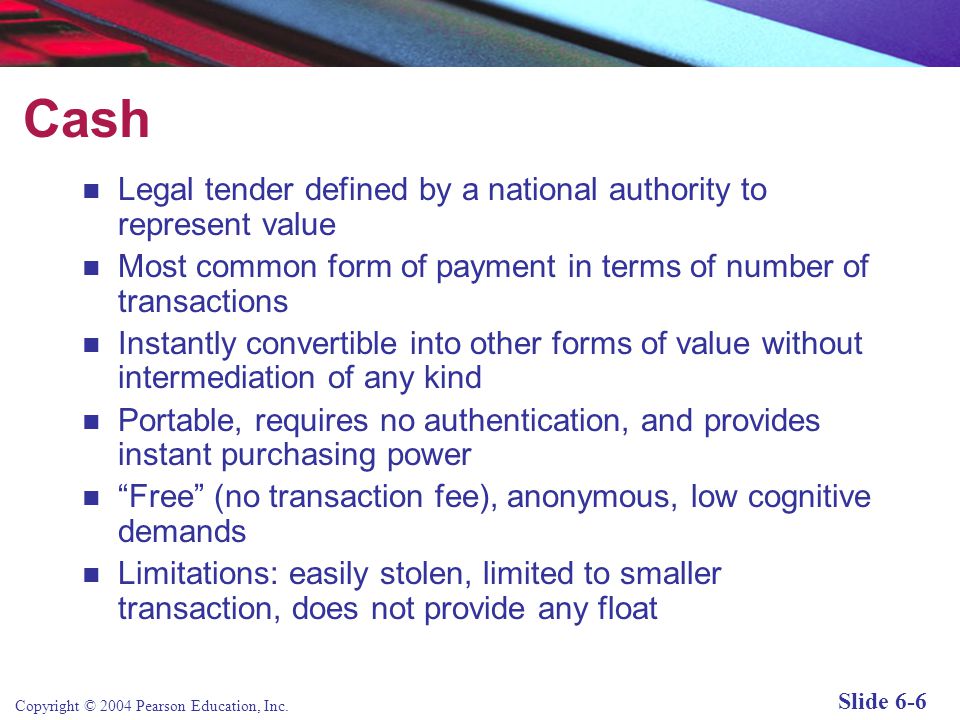 Cash Legal tender defined by a national authority to represent value