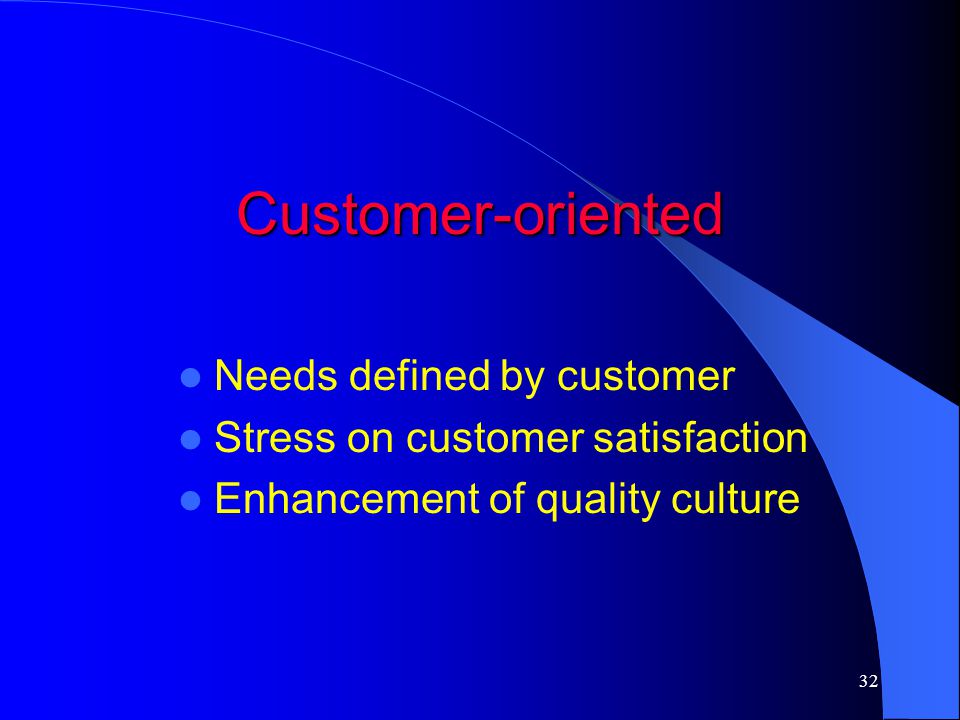 Customer-oriented Needs defined by customer