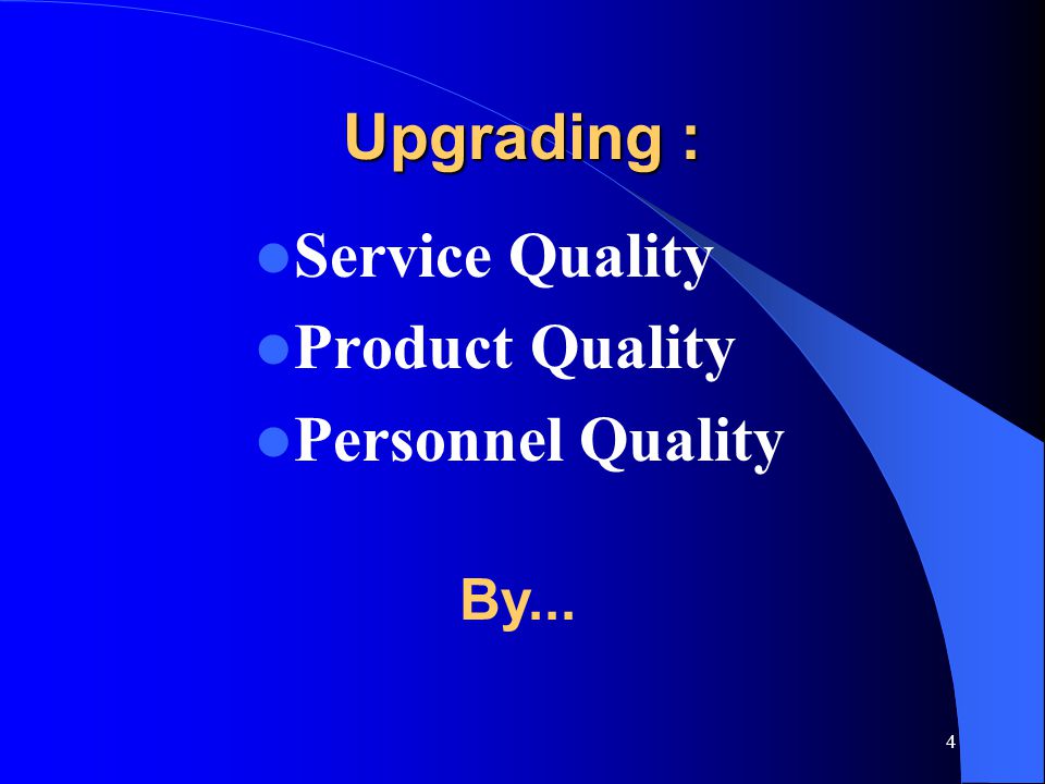 Upgrading : Service Quality Product Quality Personnel Quality By...