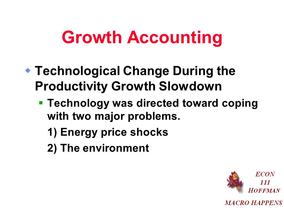 Growth Accounting Technological Change During the Productivity Growth Slowdown. Technology was directed toward coping with two major problems.