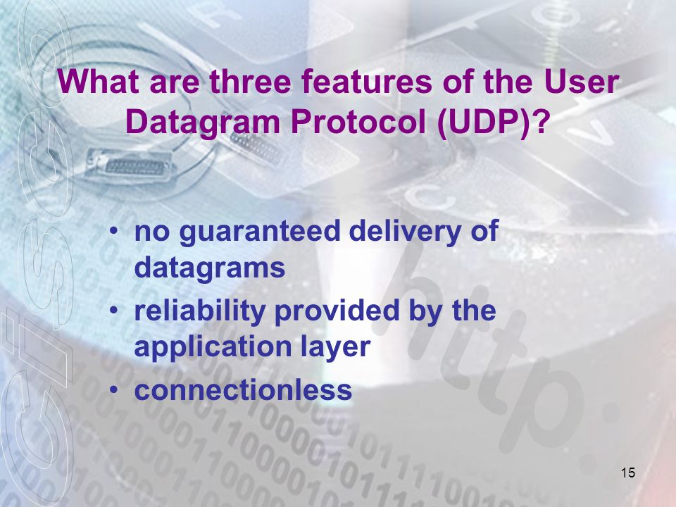 What are three features of the User Datagram Protocol (UDP)