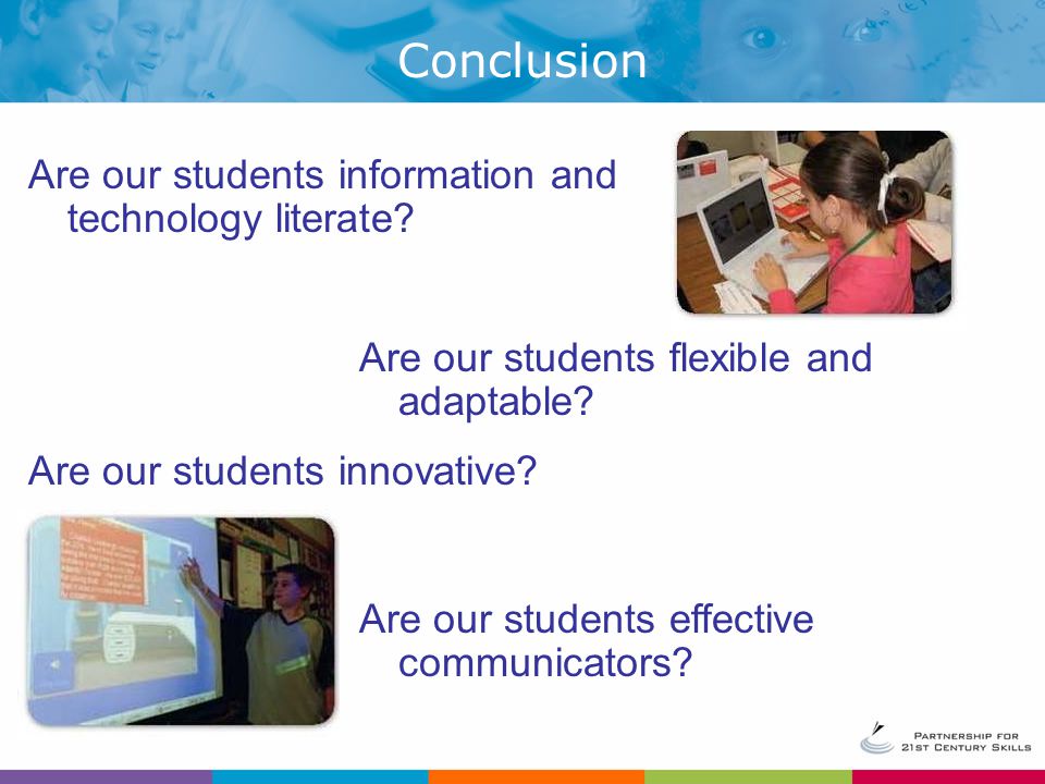 Conclusion Are our students information and technology literate