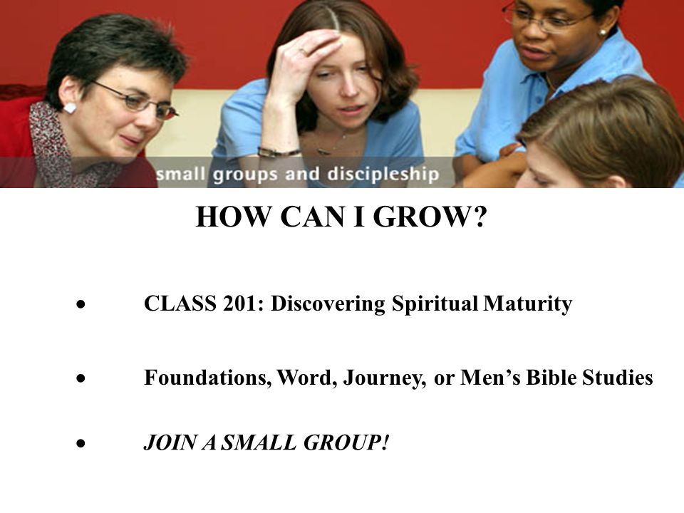 HOW CAN I GROW · CLASS 201: Discovering Spiritual Maturity
