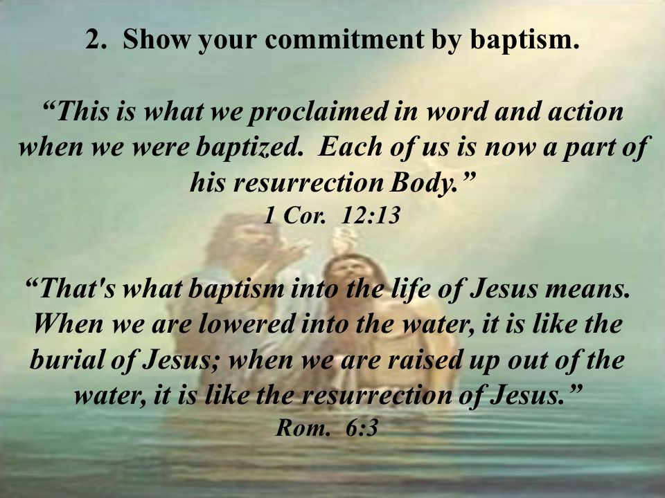2. Show your commitment by baptism.