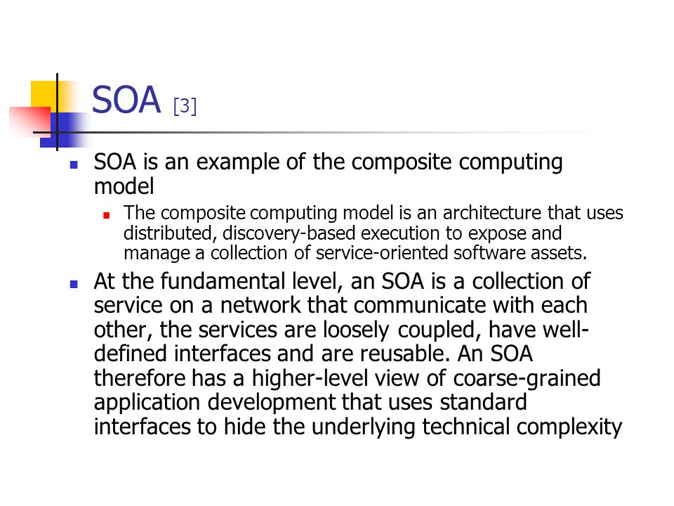 SOA [3] SOA is an example of the composite computing model